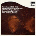 Reger: Piano Trio No.2 op.102:Christine Ragaz(vn)/Regula Hausler(vc)/John Buttrick(p)