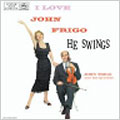 I Love John Frigo・・・He Swings