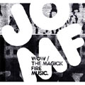 The Magick Fire Music/Wow!