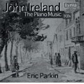 J.Ireland: Piano Works -Decorations, The Almond Trees, Four Preludes, etc / Eric Parkin(p)