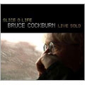 Slice O Life : Bruce Cockburn Live Solo