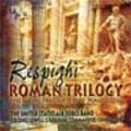 Respighi : Roman Trilogy / Us Air Force Band