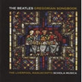 THE BEATLES GREGORIAN SONGBOOK:MARTIN DAGENAIS(cond)/SCHOLA MUSICA