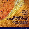 Sonatas for Violin and Piano - Elgar, R.Strauss, Ravel / Jonathan Crow, Paul Stewart