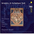 Jerusalem, thou High-Built City -Mendelssohn, Liszt, Reger, etc (10/2004) / Elisabeth Roloff(org)