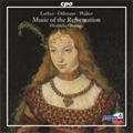 Music of the Reformation -Martin Luther/Caspar Othmayr/Johann Walter:Himlische Cantorey