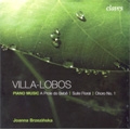 Villa-Lobos:A Prole do Bebe Suite No.1 & 2/Suite Floral Op.97/Choros No.1 (2/23-26/2006):Joanna Brzezinska(p)