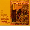 H.Aleyev: St. Matthew Passion (3/27/2007) / Vladimir Fedosseyev(cond), Tchaikovsky Symphony Orchestra of Moscow Radio, Choir of the State Tretyakov Gallery, etc