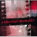Kiss Could Be Deadly, A