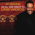 So Amazing : An Allstar Tribute To Luther Vandross [CCCD]