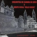 Classicos Galegos Vol.1 - Pacheco, Santavaya, Bal y Gay, Montes / Solo Voces Vocal Group, Xove Chamber Orchestra