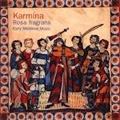 Rosa Fragrans - Early Medieval Music / Karmina