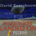 David Rosenboom: How Much Better if Plymouth Rock had Landed on the Pilgrims