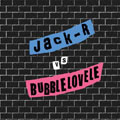 JACK-R vs BUBBLELOVELE