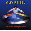Guy Reibel: Choeurs Imaginaires