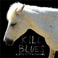 KILL BLUES