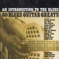 Introduction To The Blues: 60 Blues Guitar Greats, An