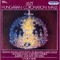 Liszt: Hungarian Coronation Mass