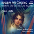 Hungarian Harp Concertos -Dohnanyi/Balassa/Farkas/Hidas:Melinda Felletar(hp)/Bela Drahos(cond)/Hungarian Symphony Orchestra