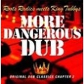 More Dangerous Dub