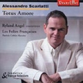 Totus Amore:A.Scarlatti/Bassani/Corelli/Stradella:Ryland Angel(C-T)/Patrick Cohen-Akenine(cond)/Les Folies Francoises