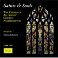 Saints & Souls / Simon Johnson, The Choirs of All Saints' Church Northampton, Neil Taylor, Roger Palmer, Ron Gates