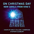 ON CHRISTMAS DAY -NEW CAROLS:P.M.DAVIES:ONE STAR AT LAST/WOOLRICH:SPRING IN WINTER/ETC:S.CLEOBURY(cond)/CAMBRIDGE KING'S COLLEGE CHOIR