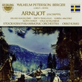 Peterson-Berger: Arnljot (Highlight) / Okko Kamu, Stockholm PO & Male Chorus, Erland Hagegard, etc
