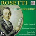 Rosetti :Horn Concertos :Kaul deest/K.3-45/K.35/K.3-40:Radek Baborack(hrn)/Johannes Moesus(cond)/Bavarian Chamber Orchestra