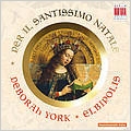 Per Il Santissimo Natale / Deborah York, Elbipolis Baroque Orchestra Hamburg