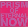 Prism of Eternal Now