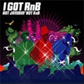 I Got RnB:Hot Jammin' Hot RnB