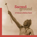 Sacred Ground (A Tribute To Mother Earth)