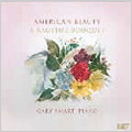 American Beauty - A Ragtime Bouquet - Joplin; Hampton, etc / Gary Smart(p)