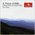 A Vision of Hills -Chamber Music of Gwyneth Walker:New World Dances/Vigil/etc:Trio Tulsa