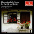 Hungarian Folk Songs by Bartok and Kodaly / Thomas Bogdan, Yoshiko Sato