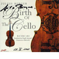 Birth of the Cello; Gabrieli, Antonii, Vitali (7/2007) / Julius Berger(vc)