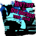 HISTORY OF SKY RECORDS 1996-2006 -SKY RECORDS 10th Aniversary-
