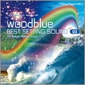 "Best Setting Sound vol.03"Relaxing with woodblue [CD+DVD]
