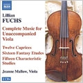 L.FUCHS:COMPLETE MUSIC FOR UNACCOMPANIED VIOLA:16 FANTASY ETUDES/SONATA PASTORALE/ETC:JEANNE MALLOW(va)