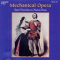 MECHANICAL OPERA -OPERA FAVOURITES ON MUSICAL BOXES:VERDI/GILBERT & SULLIVAN/GOUNOD/ETC