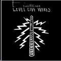 Level Live Wires - Limited Edition [8/28]
