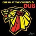 Dread At The Controls Dub [1/22]