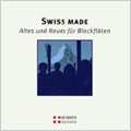 Swiss Made -Old & New for Recorder :Carillon aus Ayent/Carillon aus Fiesch/etc:Conrad Steinmann(cond)/Ensemble Diferencias