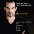 Homelands - Music for Violin and Piano: Grieg, Rachmaninov, Dvorak, etc / Rudens Turku, Oliver Schnyder