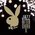 Playboy Jazz: After Dark II