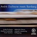 Andre Duchesne Meets Bamberg / Andre Duchesne, Matthias Kundmuller, Frank Taschner