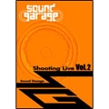 Sound Garage Shooting Live Vol.2