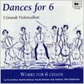 Dances for 6 Works for 6 Cellos - A.Stephenson; R.G.Petersen; H.Hofmeyr; Solomon / I Grandi Violoncellisti