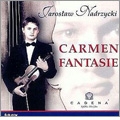 Carmen Fantasy. Waxman, Paganini, Mozart, Saint-Saens/Ysaye: Violin Works / Jaroslaw Nadrzycki, Arnold Dabrowski